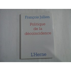  Politique de la decoincidence  -  Francois  Jullien   